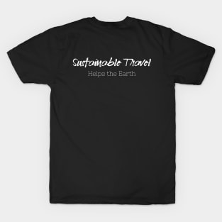 Sustainable Travel Helps the Earth T-Shirt